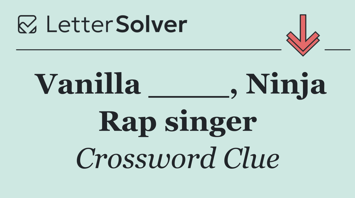 Vanilla ____, Ninja Rap singer