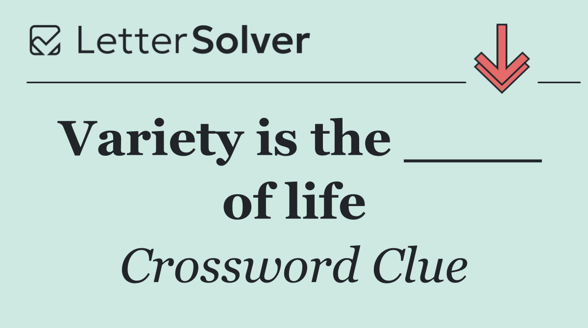 Variety is the ____ of life