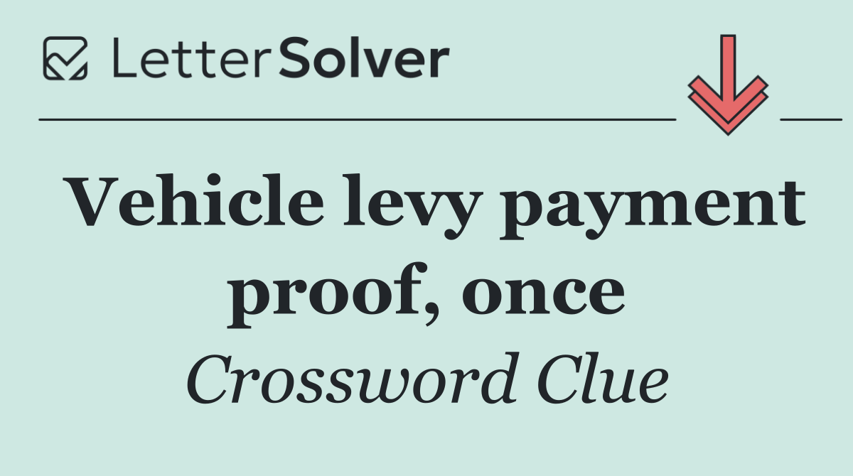 Vehicle levy payment proof, once