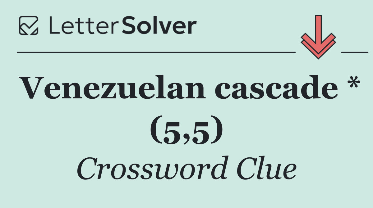 Venezuelan cascade * (5,5)