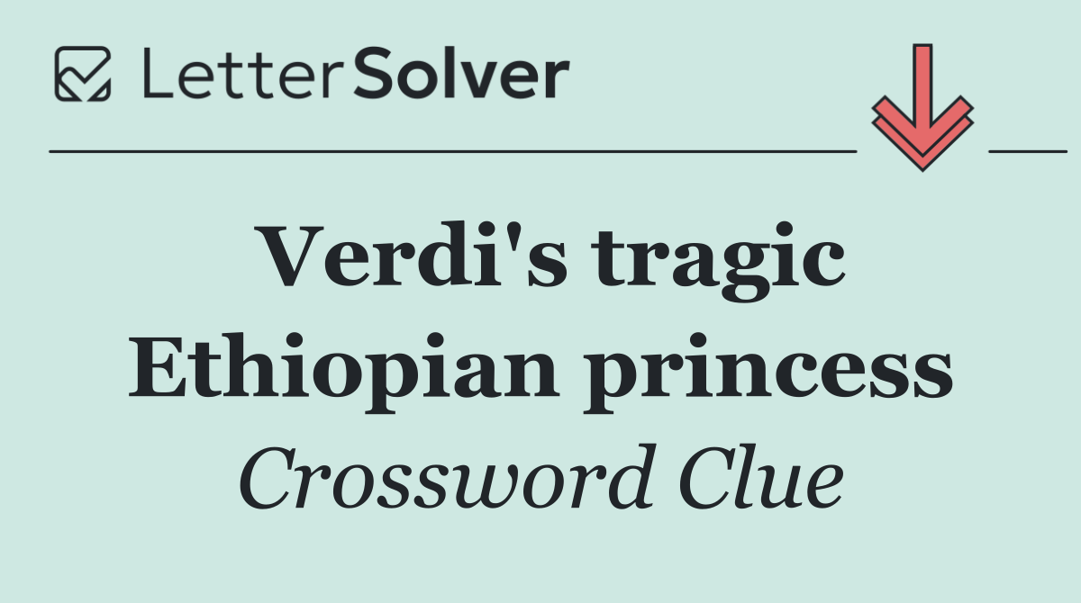 Verdi's tragic Ethiopian princess