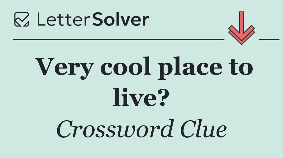 Very cool place to live?