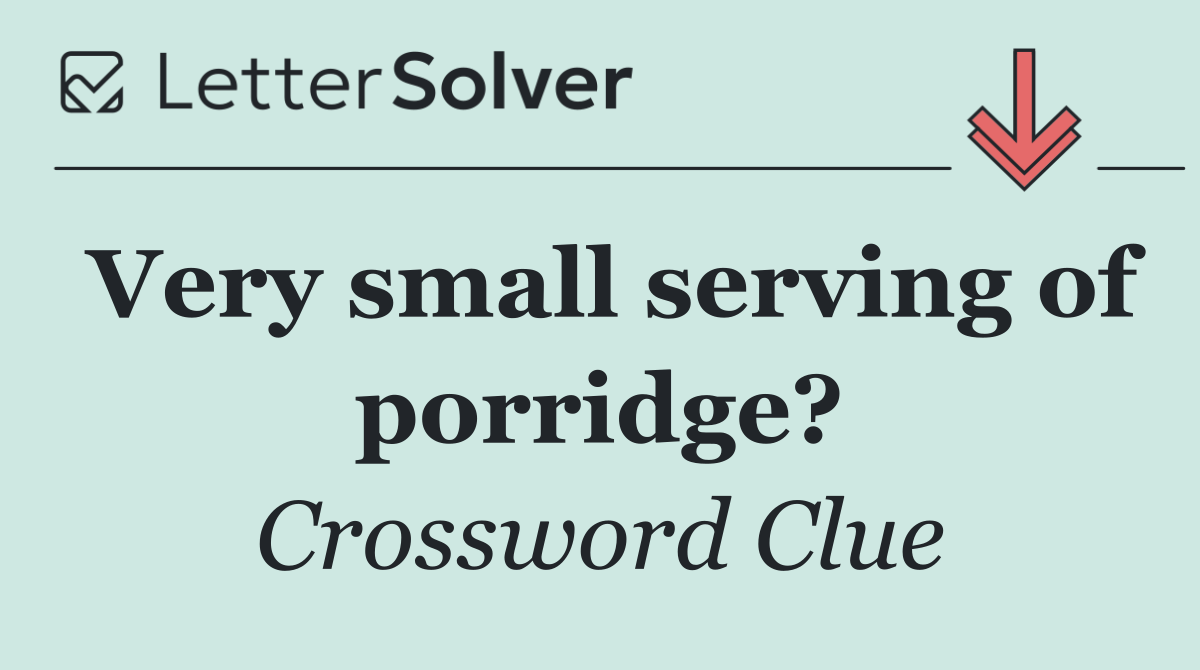 Very small serving of porridge?