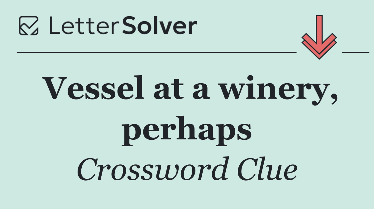Vessel at a winery, perhaps