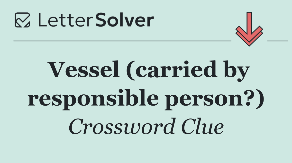 Vessel (carried by responsible person?)