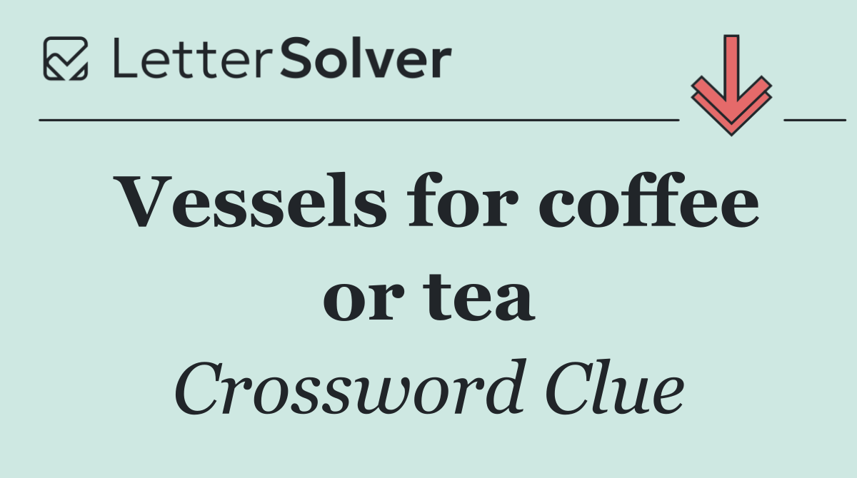 Vessels for coffee or tea