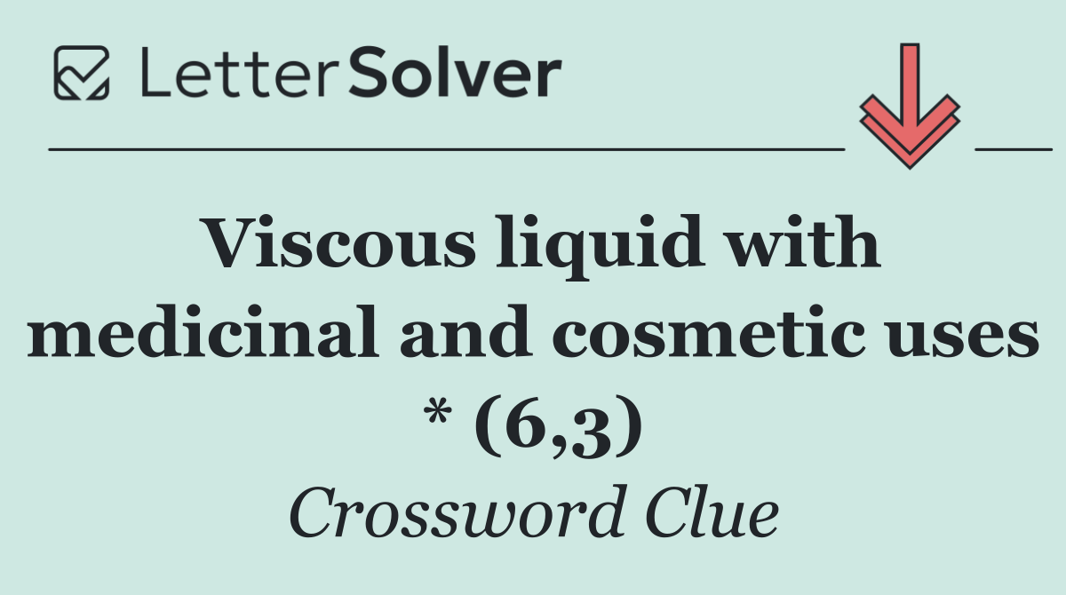 Viscous liquid with medicinal and cosmetic uses * (6,3)