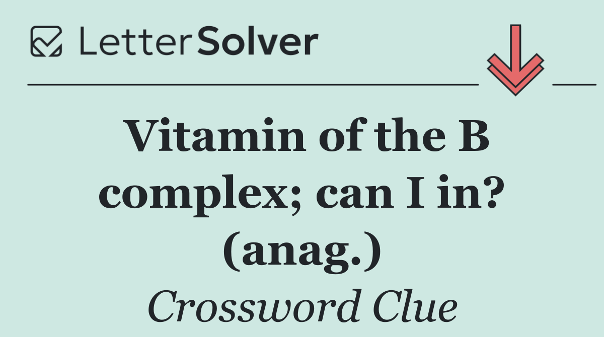 Vitamin of the B complex; can I in? (anag.)