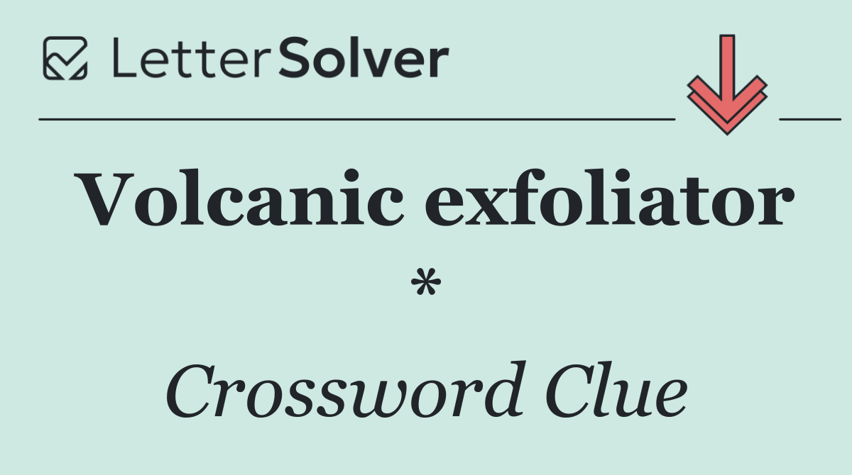Volcanic exfoliator *