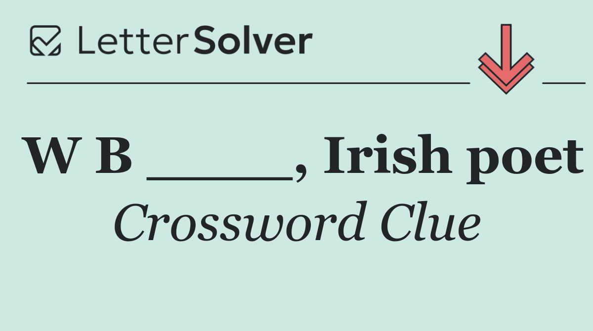 W B ____, Irish poet