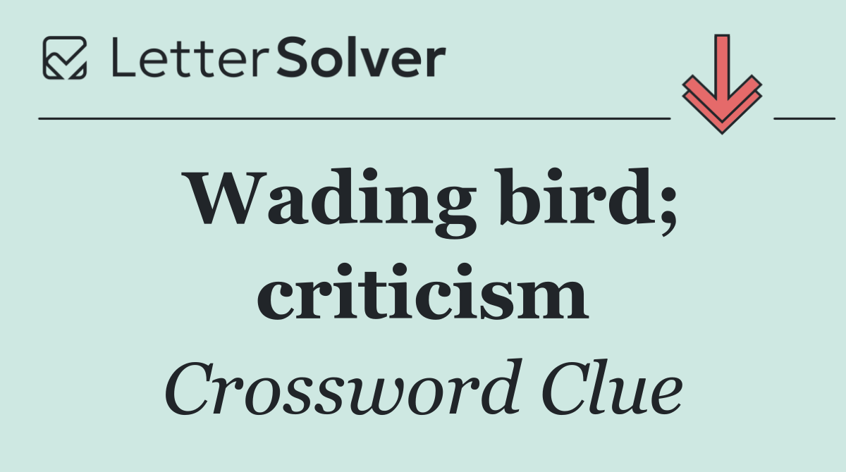 Wading bird; criticism
