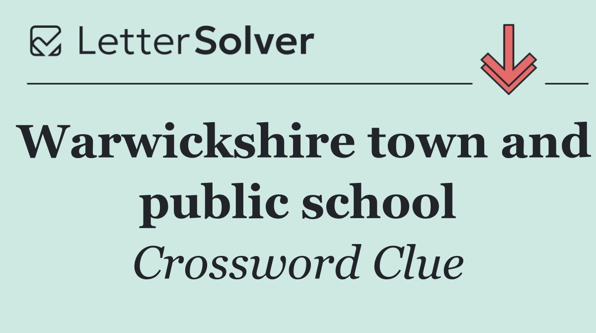 Warwickshire town and public school