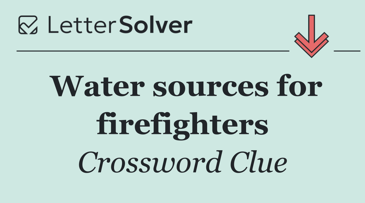 Water sources for firefighters