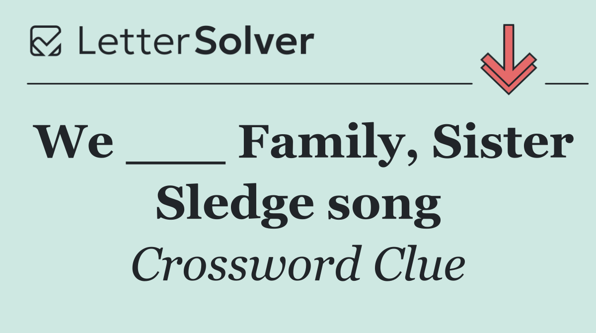 We ___ Family, Sister Sledge song