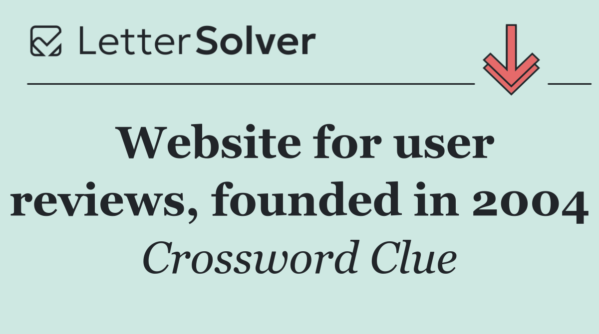 Website for user reviews, founded in 2004