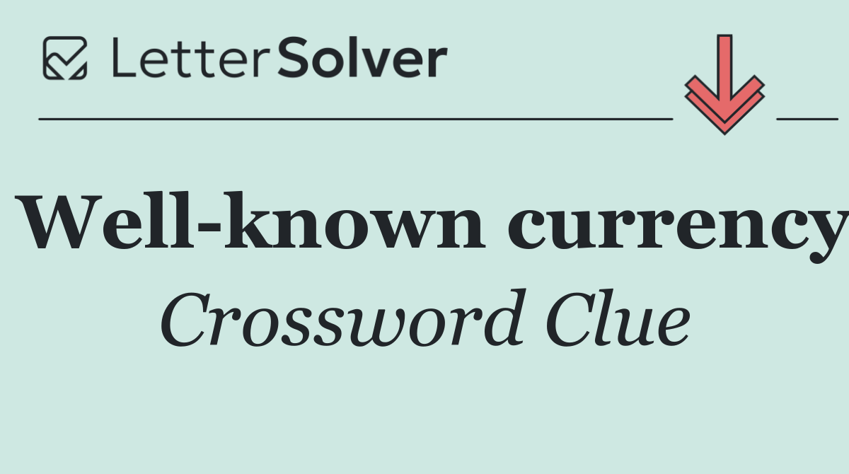 Well known currency