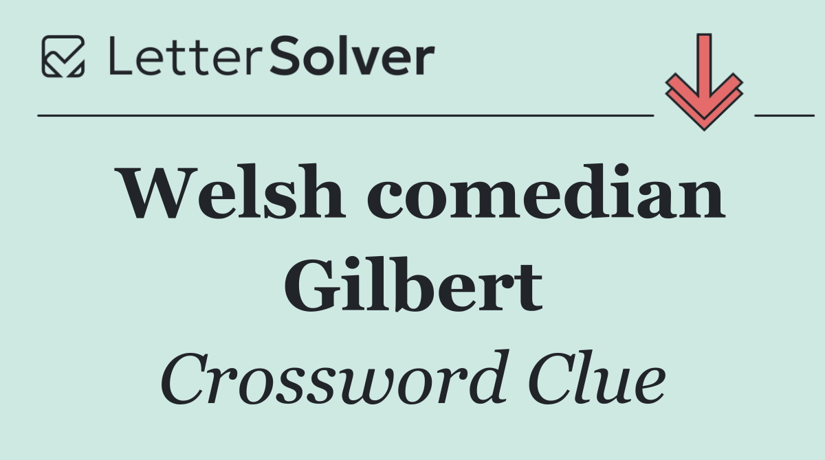 Welsh comedian Gilbert