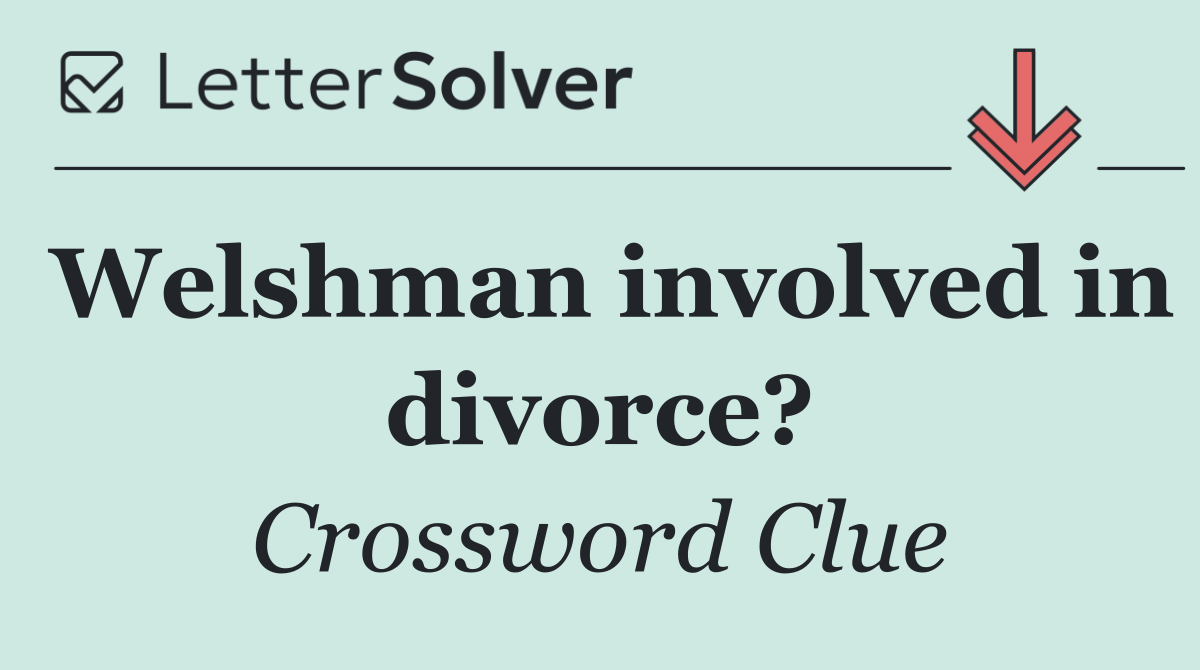 Welshman involved in divorce?