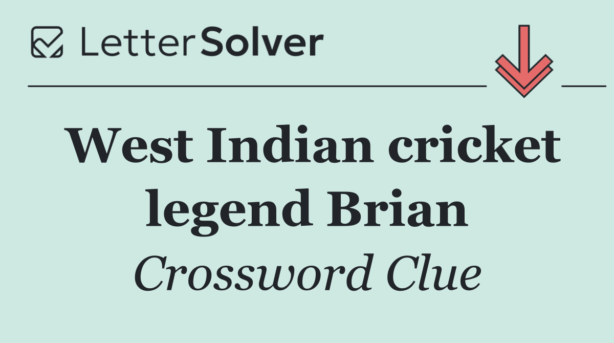 West Indian cricket legend Brian