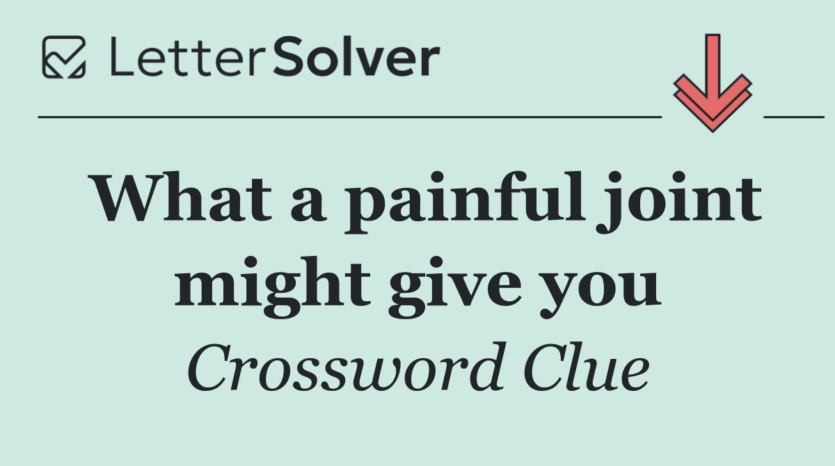 What a painful joint might give you