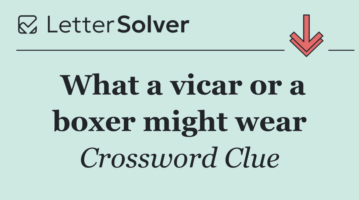 What a vicar or a boxer might wear