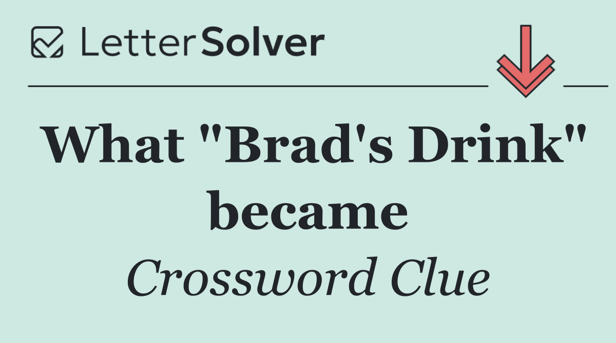 What "Brad's Drink" became