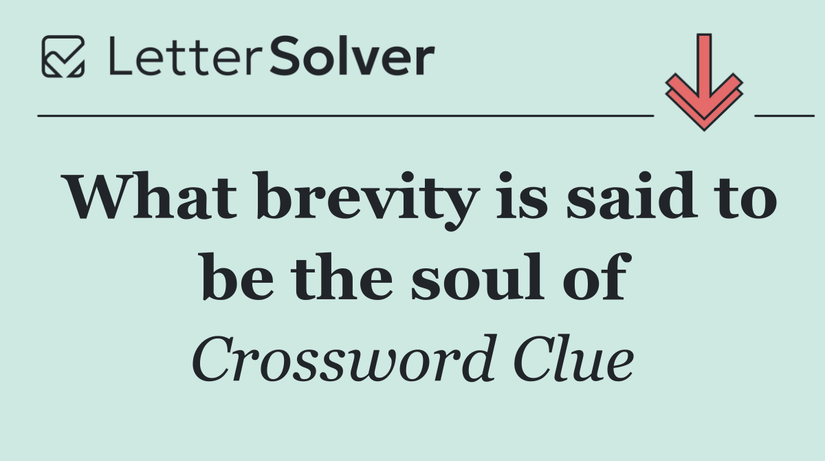 What brevity is said to be the soul of