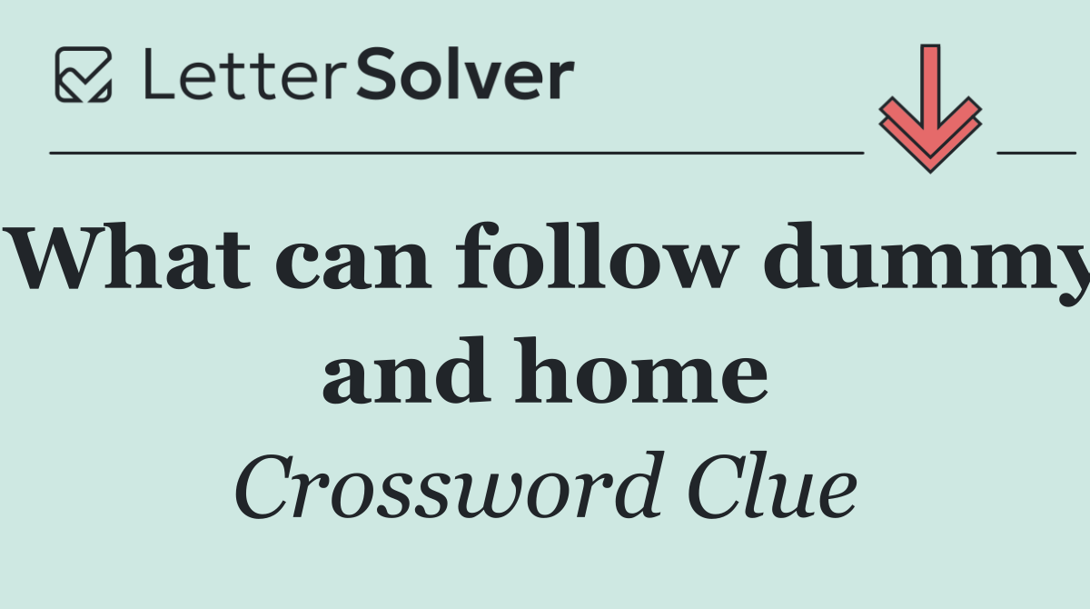 What can follow dummy and home