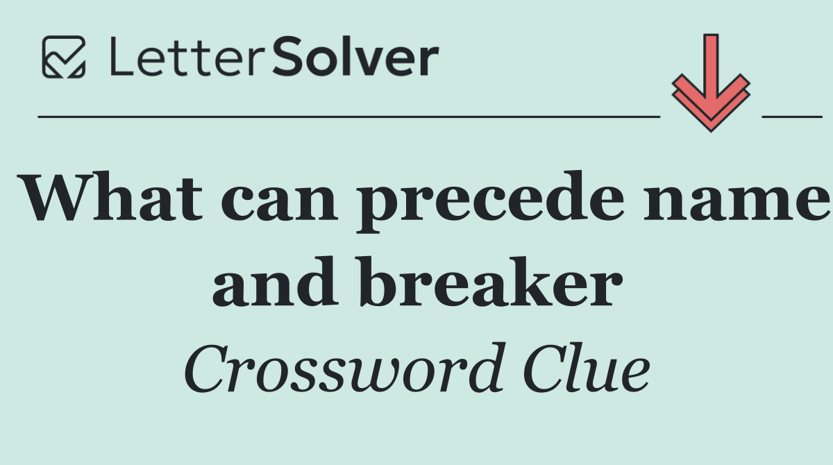 What can precede name and breaker