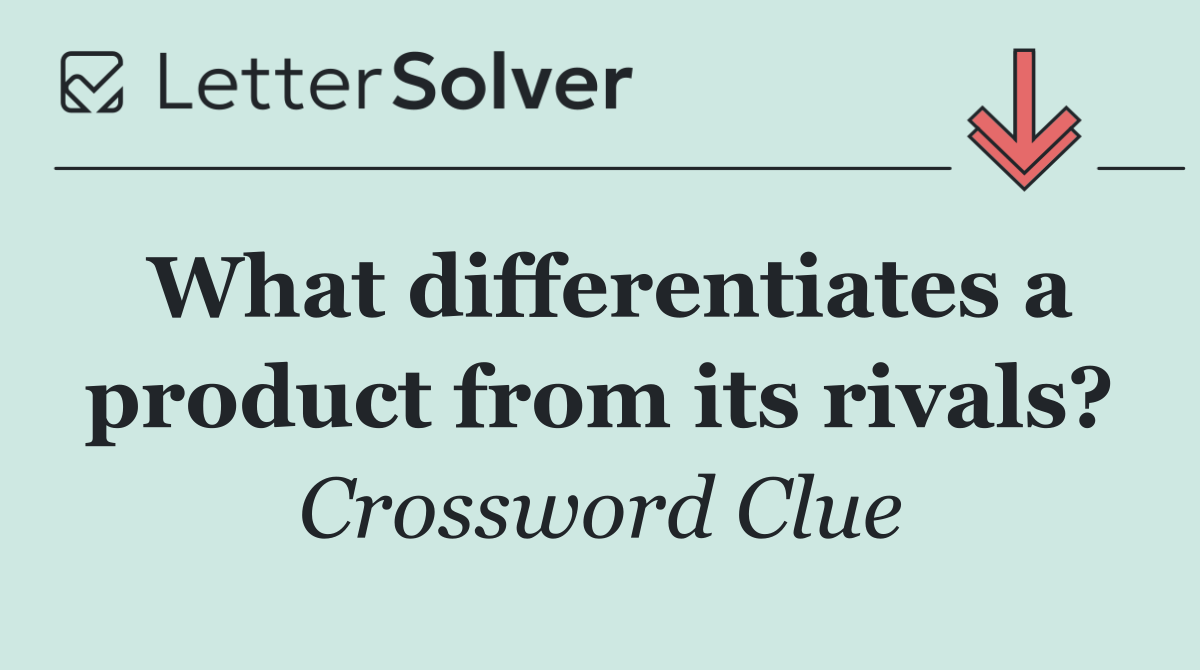 What differentiates a product from its rivals?