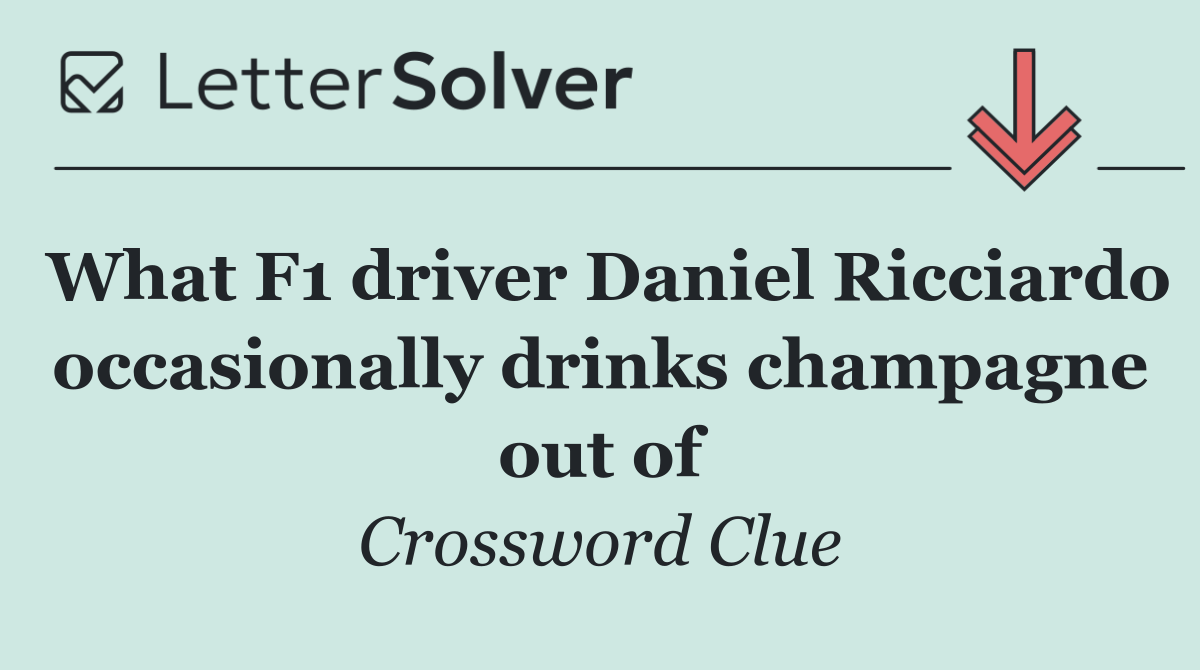 What F1 driver Daniel Ricciardo occasionally drinks champagne out of