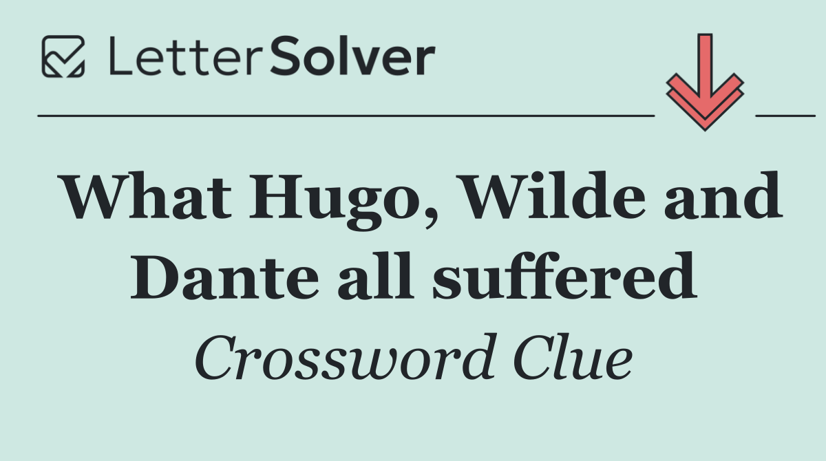 What Hugo, Wilde and Dante all suffered