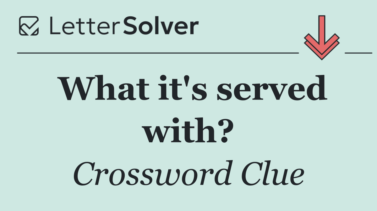 What it's served with?