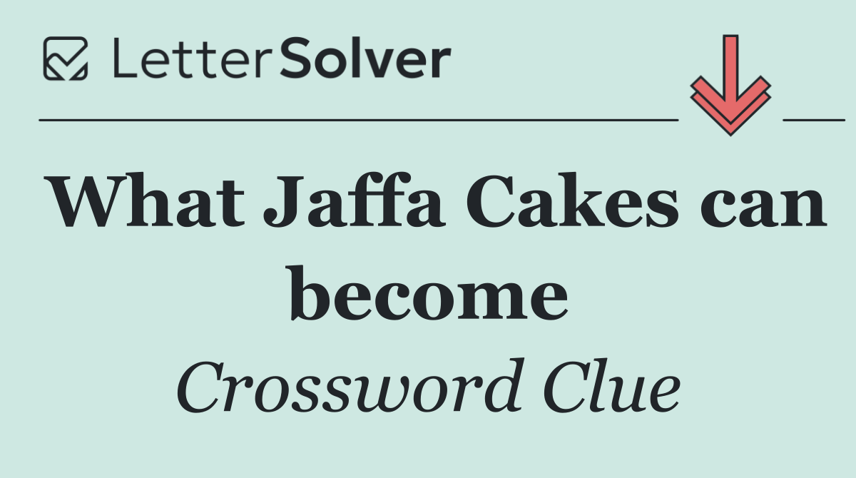 What Jaffa Cakes can become