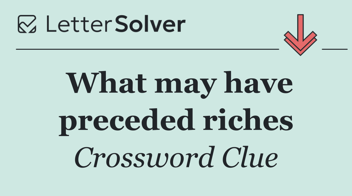 What may have preceded riches
