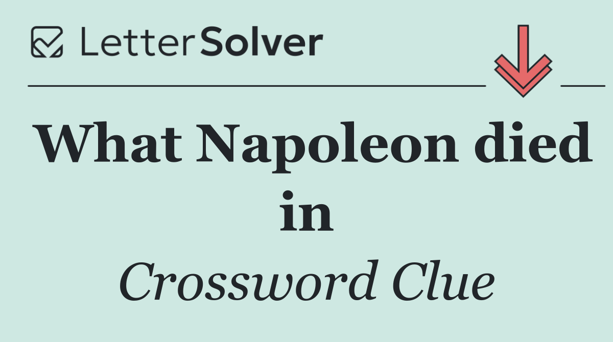 What Napoleon died in
