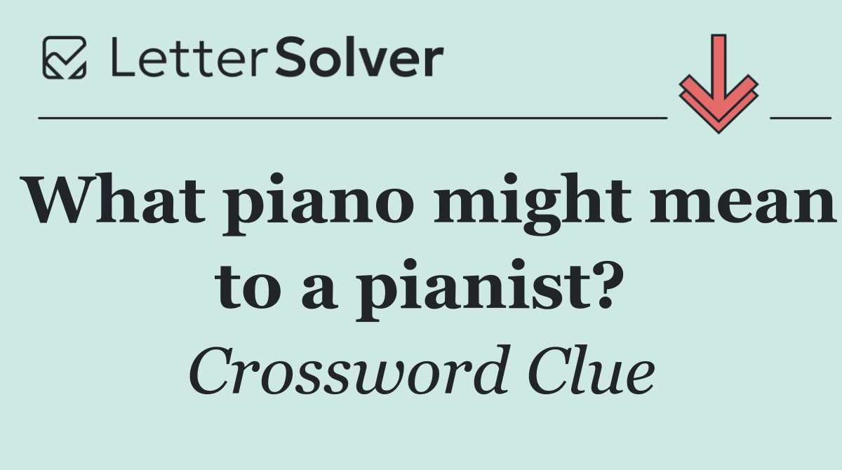 What piano might mean to a pianist?