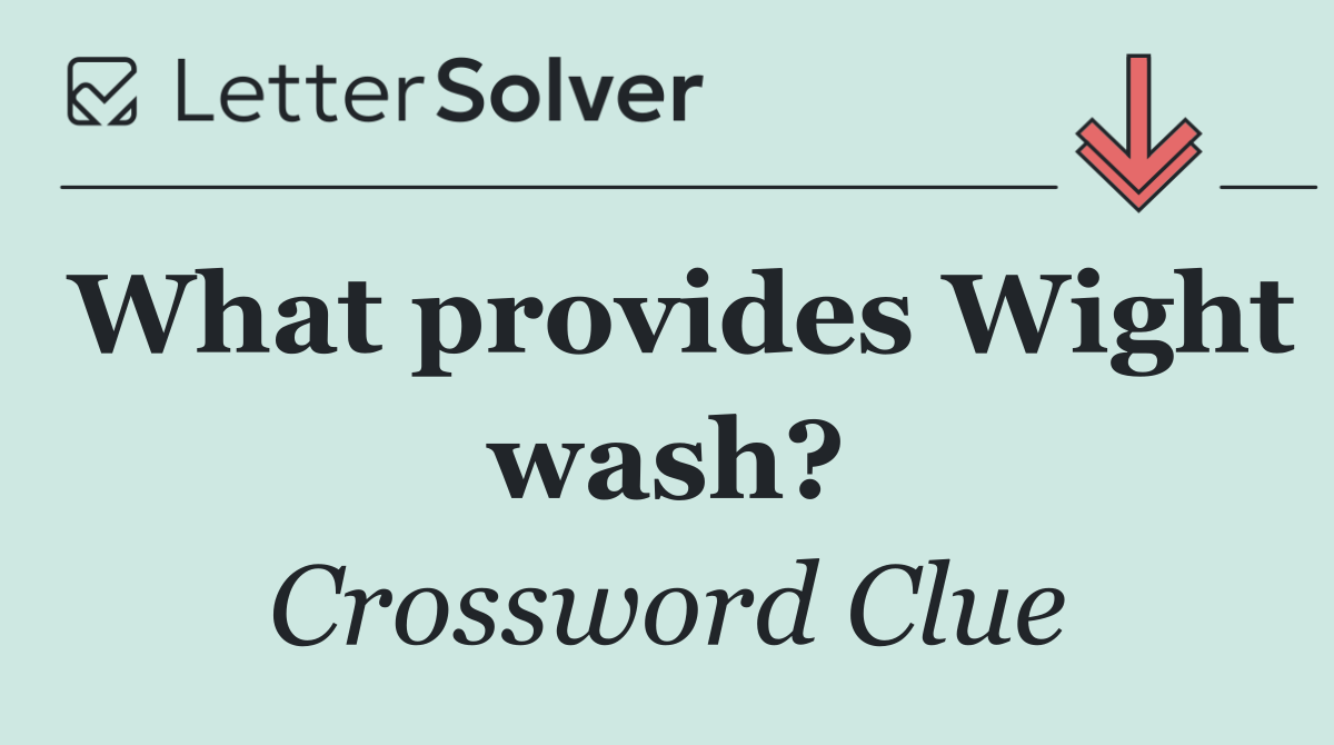 What provides Wight wash?