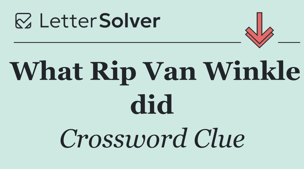 What Rip Van Winkle did