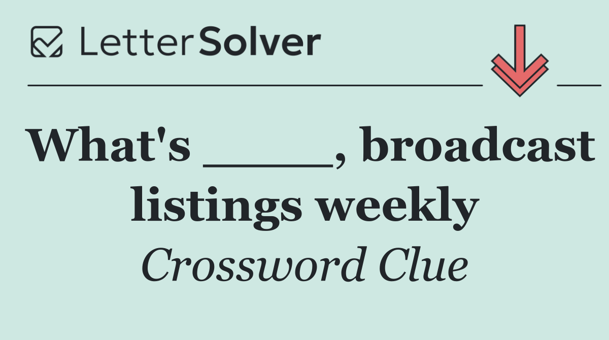What's ____, broadcast listings weekly