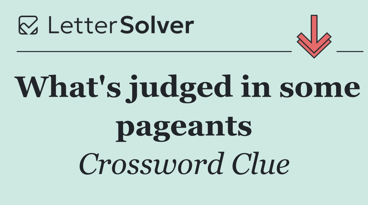 What's judged in some pageants