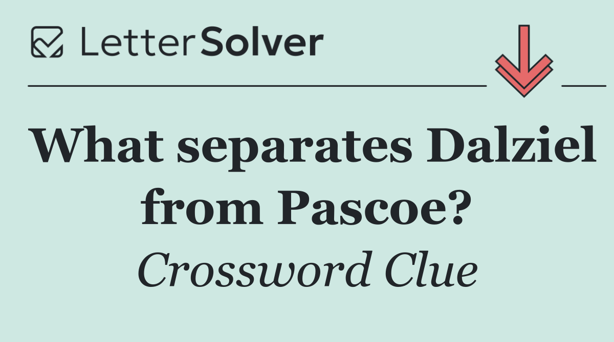 What separates Dalziel from Pascoe?