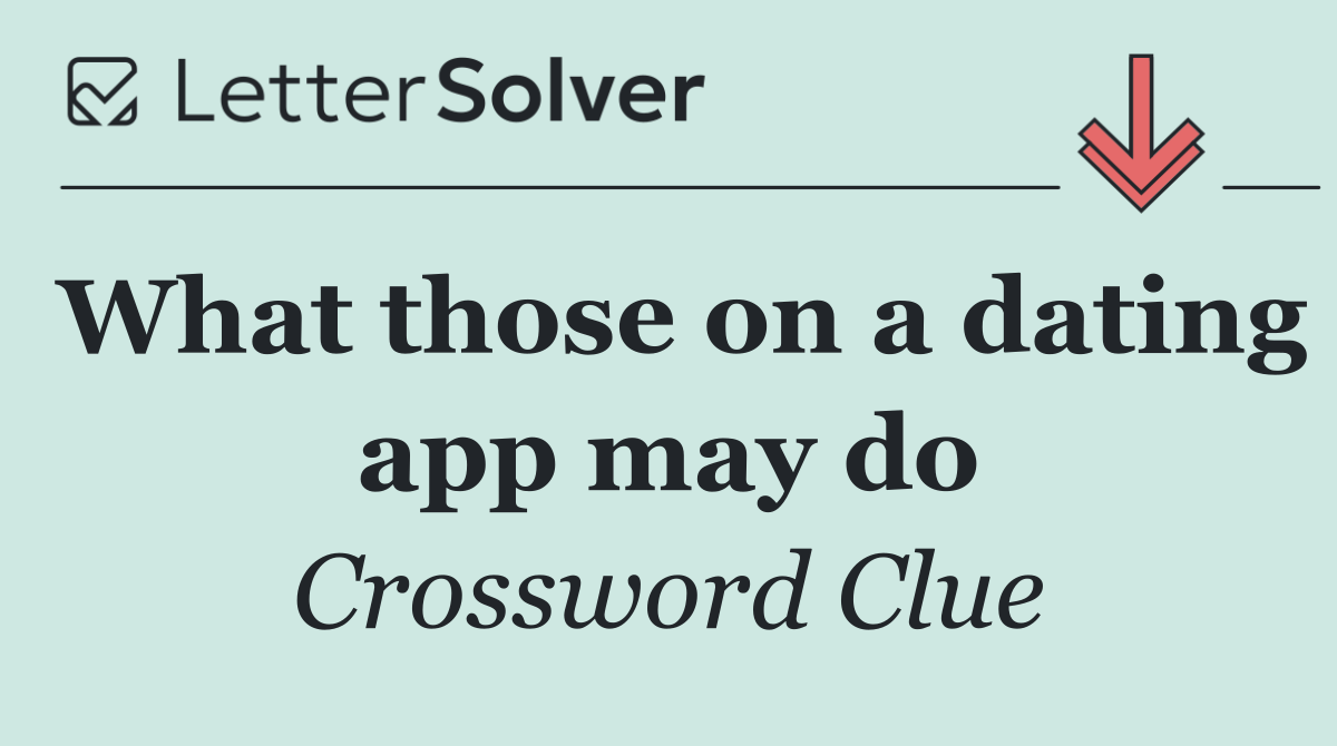 What those on a dating app may do