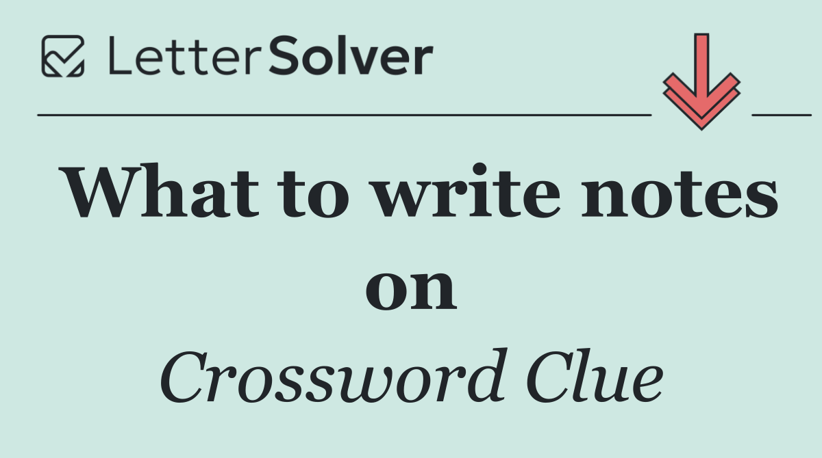 What to write notes on