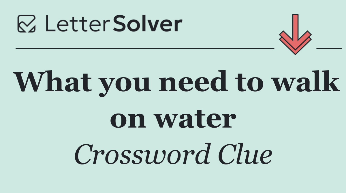 What you need to walk on water