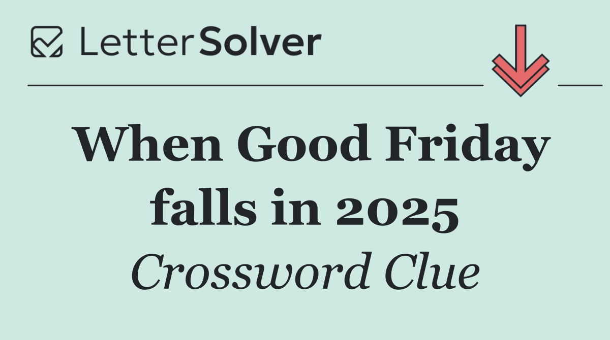 When Good Friday falls in 2025