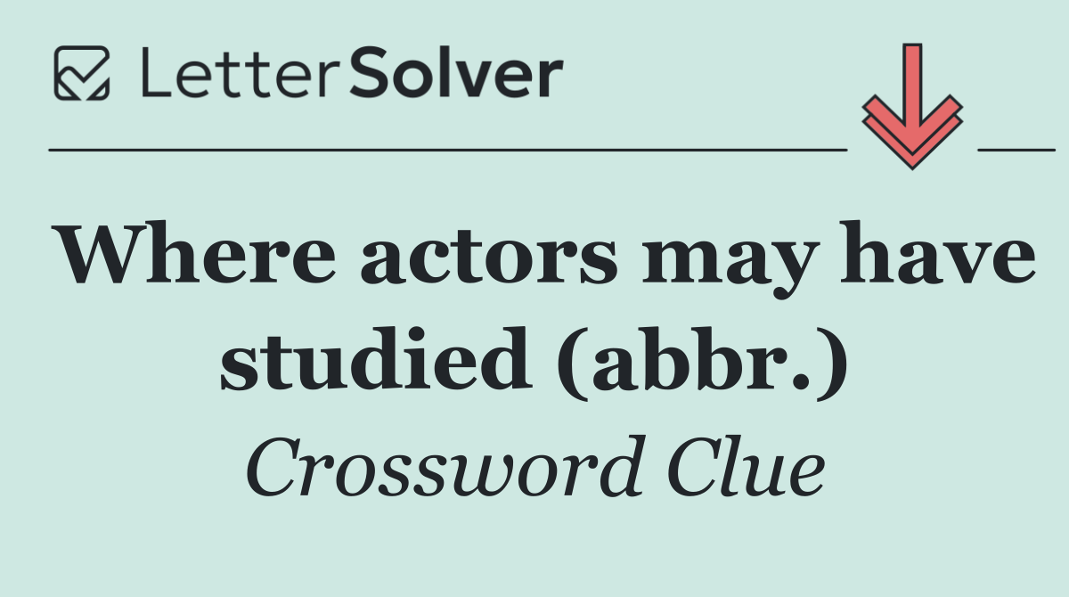 Where actors may have studied (abbr.)