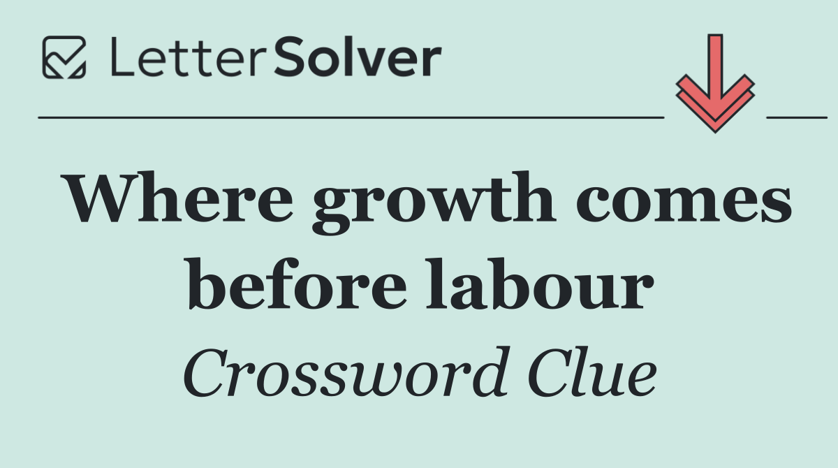 Where growth comes before labour
