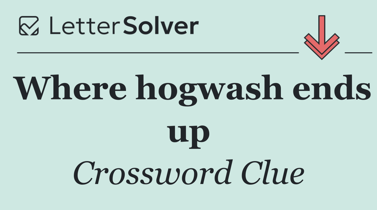 Where hogwash ends up