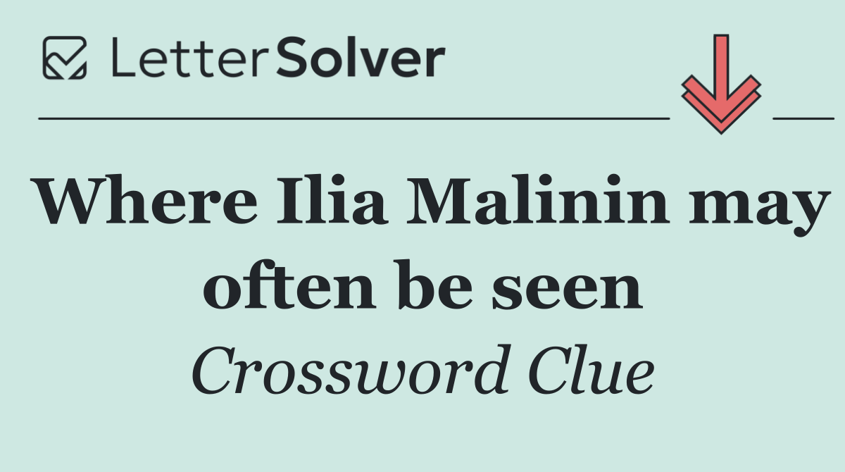 Where Ilia Malinin may often be seen